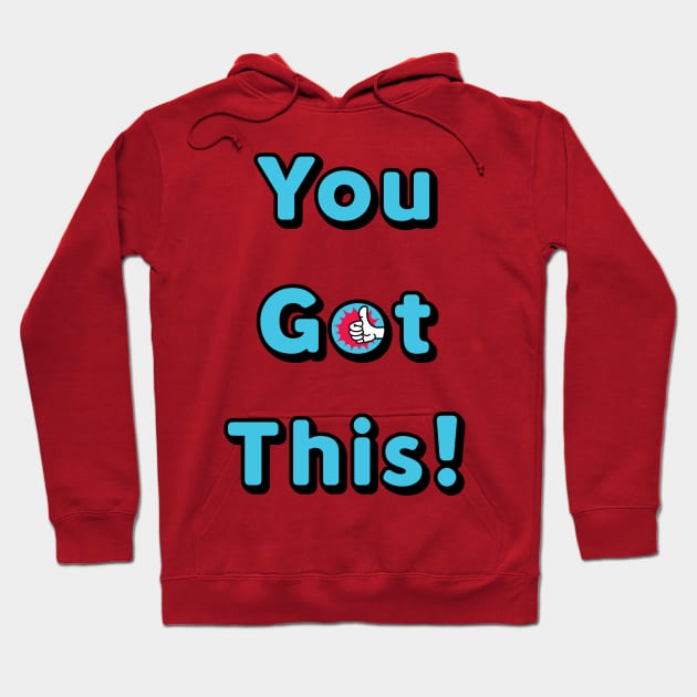 You Got This Hoodie by JasonLloyd